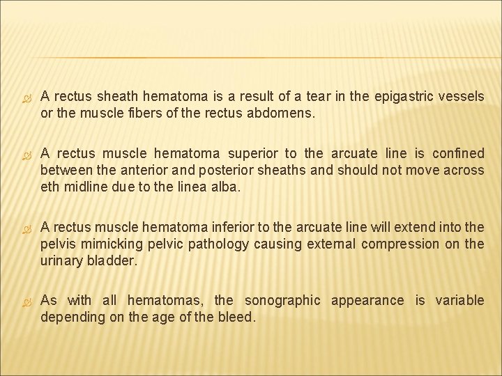  A rectus sheath hematoma is a result of a tear in the epigastric