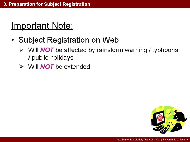 3. Preparation for Subject Registration Important Note: • Subject Registration on Web Ø Will