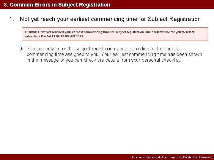 8. Common Errors in Subject Registration 1. Not yet reach your earliest commencing time
