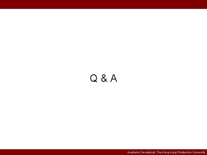 Q & A Academic Secretariat, The Hong Kong Polytechnic University 