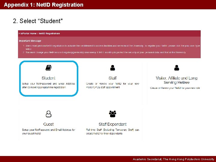 Appendix 1: Net. ID Registration 2. Select “Student" Academic Secretariat, The Hong Kong Polytechnic