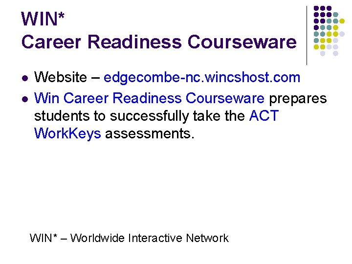 WIN* Career Readiness Courseware l l Website – edgecombe-nc. wincshost. com Win Career Readiness