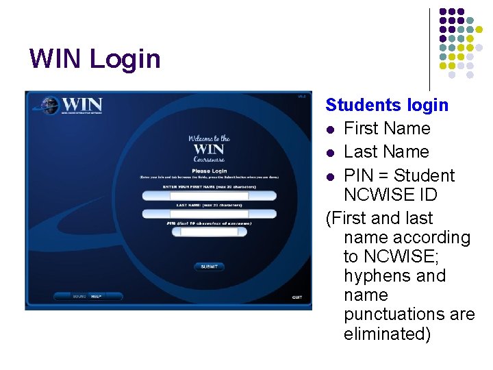 WIN Login Students login l First Name l Last Name l PIN = Student