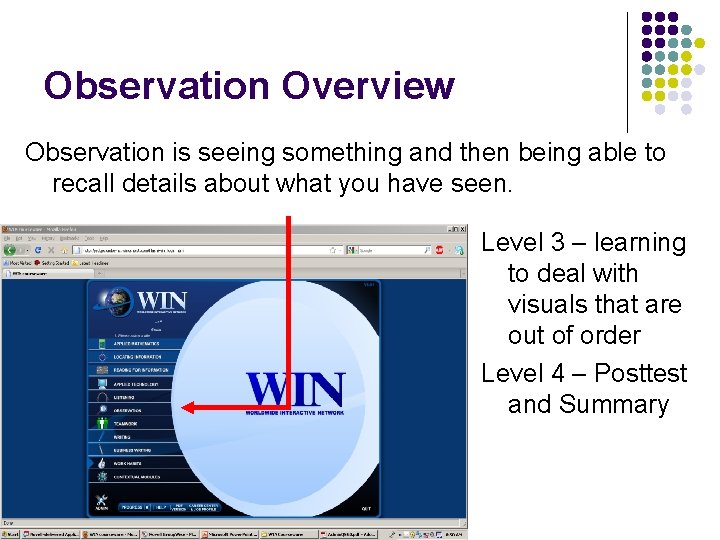 Observation Overview Observation is seeing something and then being able to recall details about