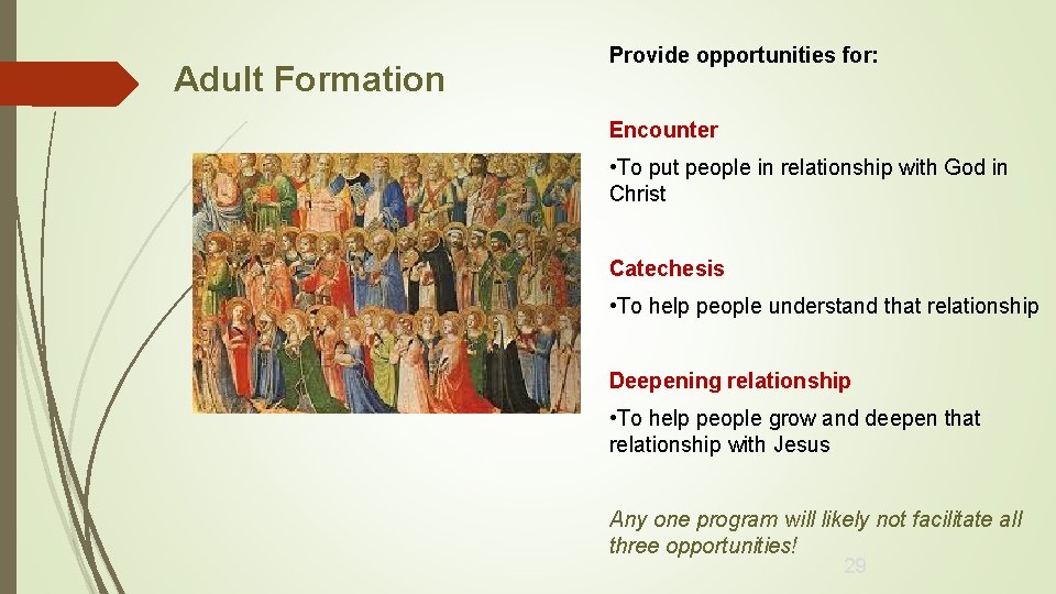 Adult Formation Provide opportunities for: Encounter • To put people in relationship with God