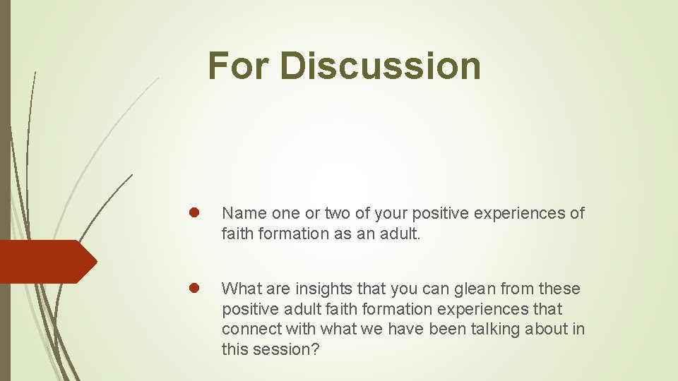 For Discussion l Name one or two of your positive experiences of faith formation