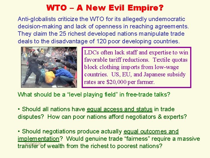 WTO – A New Evil Empire? Anti-globalists criticize the WTO for its allegedly undemocratic