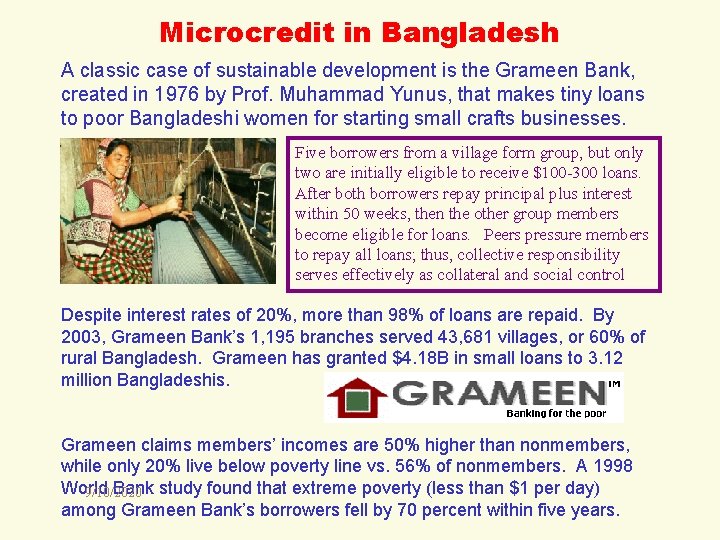 Microcredit in Bangladesh A classic case of sustainable development is the Grameen Bank, created