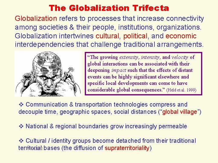 The Globalization Trifecta Globalization refers to processes that increase connectivity among societies & their