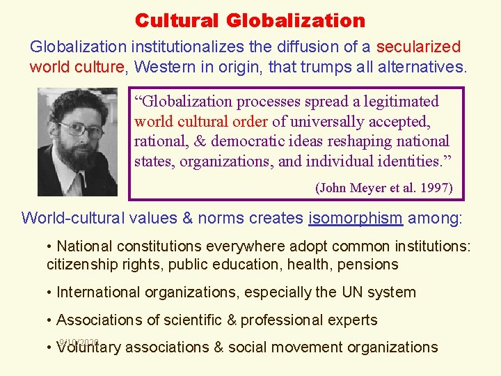 Cultural Globalization institutionalizes the diffusion of a secularized world culture, Western in origin, that