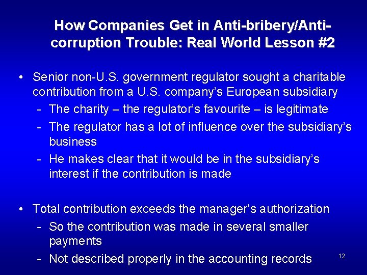 How Companies Get in Anti-bribery/Anticorruption Trouble: Real World Lesson #2 • Senior non-U. S.
