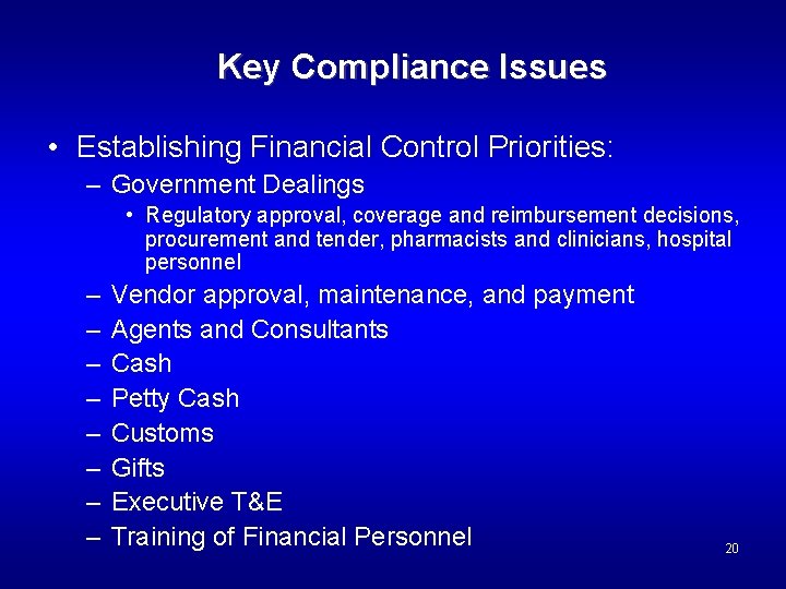 Key Compliance Issues • Establishing Financial Control Priorities: – Government Dealings • Regulatory approval,