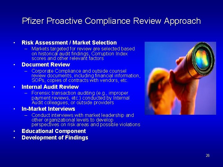 Pfizer Proactive Compliance Review Approach • Risk Assessment / Market Selection – Markets targeted
