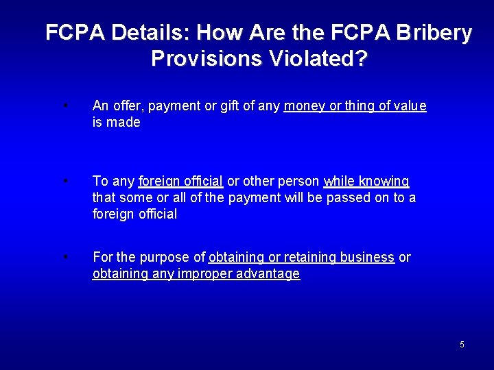 FCPA Details: How Are the FCPA Bribery Provisions Violated? • An offer, payment or