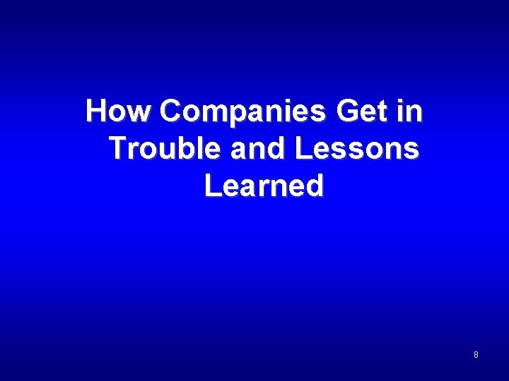 How Companies Get in Trouble and Lessons Learned 8 