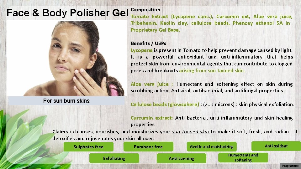 Face & Body Polisher Gel Composition Tomato Extract (Lycopene conc. ), Curcumin ext, Aloe
