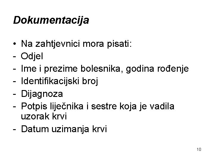 Dokumentacija • - Na zahtjevnici mora pisati: Odjel Ime i prezime bolesnika, godina rođenje