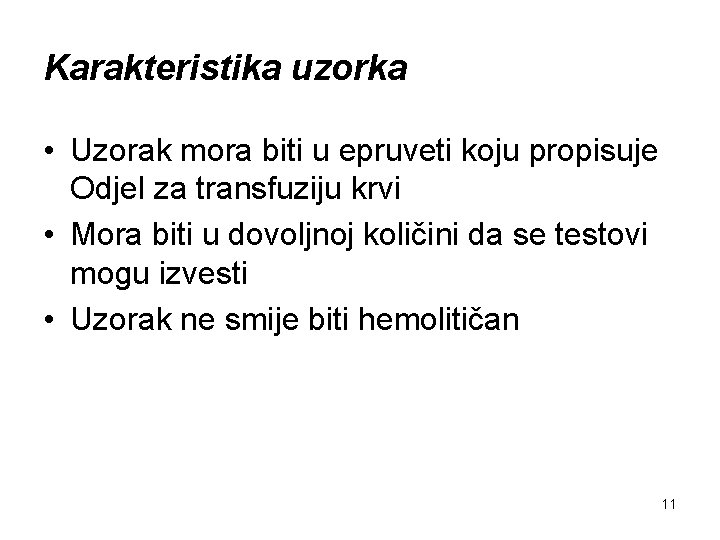 Karakteristika uzorka • Uzorak mora biti u epruveti koju propisuje Odjel za transfuziju krvi