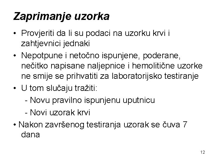 Zaprimanje uzorka • Provjeriti da li su podaci na uzorku krvi i zahtjevnici jednaki