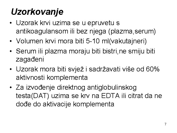 Uzorkovanje • Uzorak krvi uzima se u epruvetu s antikoagulansom ili bez njega (plazma,