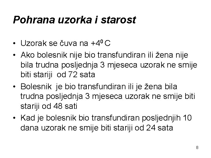 Pohrana uzorka i starost • Uzorak se čuva na +40 C • Ako bolesnik