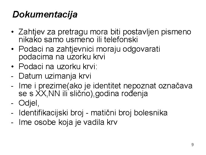 Dokumentacija • Zahtjev za pretragu mora biti postavljen pismeno nikako samo usmeno ili telefonski