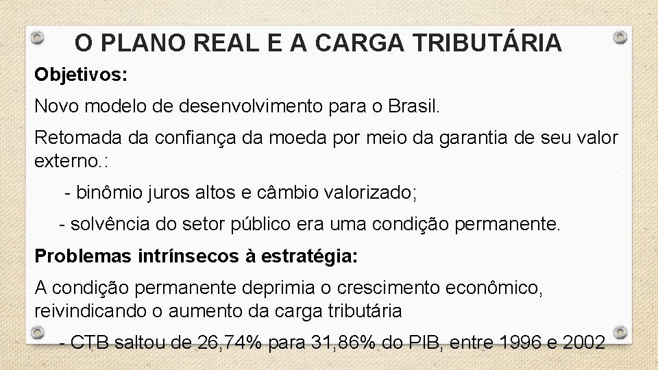 O PLANO REAL E A CARGA TRIBUTÁRIA Objetivos: Novo modelo de desenvolvimento para o