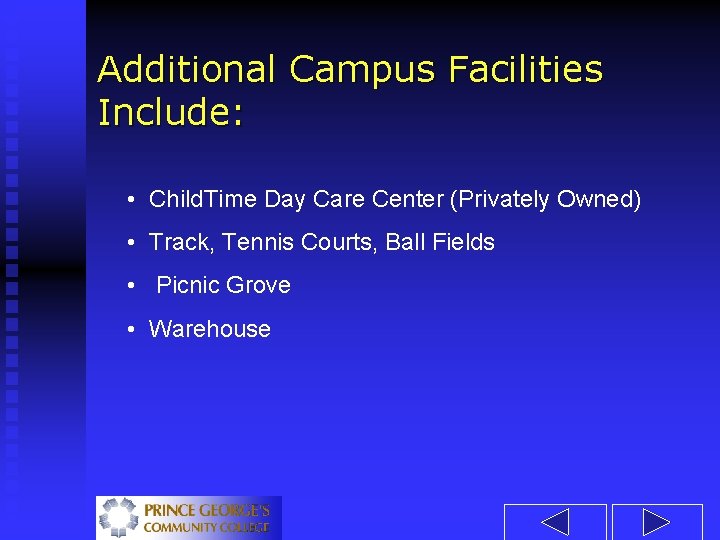 Additional Campus Facilities Include: • Child. Time Day Care Center (Privately Owned) • Track,
