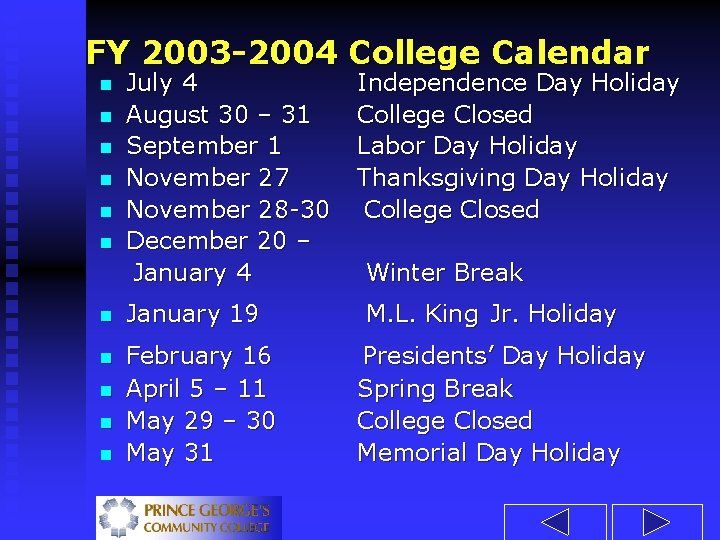 FY 2003 -2004 College Calendar n n n July 4 August 30 – 31