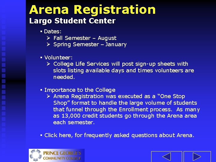 Arena Registration Largo Student Center § Dates: Ø Fall Semester – August Ø Spring
