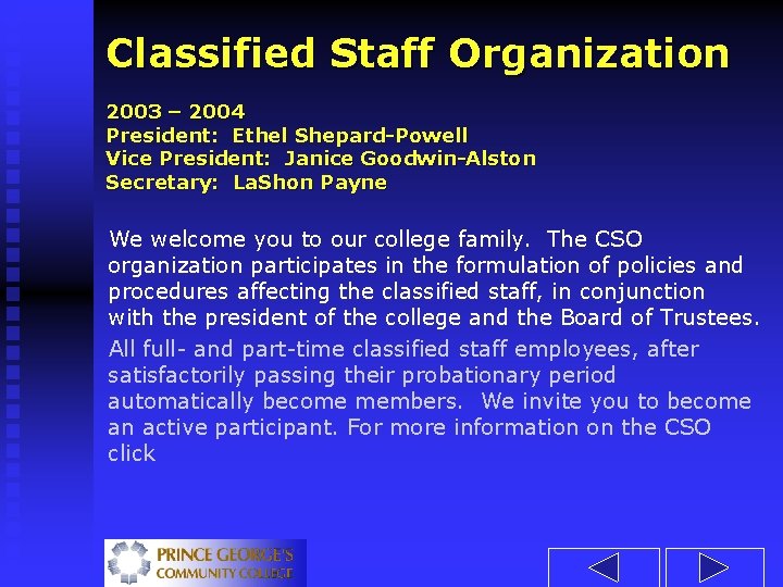 Classified Staff Organization 2003 – 2004 President: Ethel Shepard-Powell Vice President: Janice Goodwin-Alston Secretary: