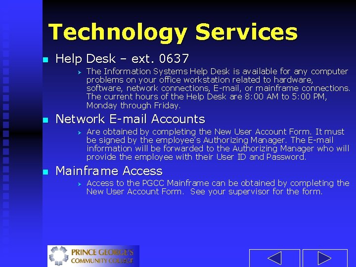 Technology Services n Help Desk – ext. 0637 Ø n Network E-mail Accounts Ø