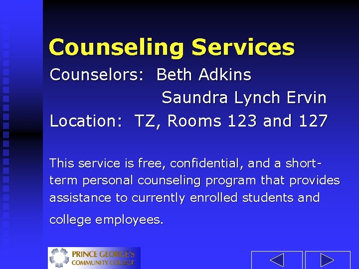 Counseling Services Counselors: Beth Adkins Saundra Lynch Ervin Location: TZ, Rooms 123 and 127