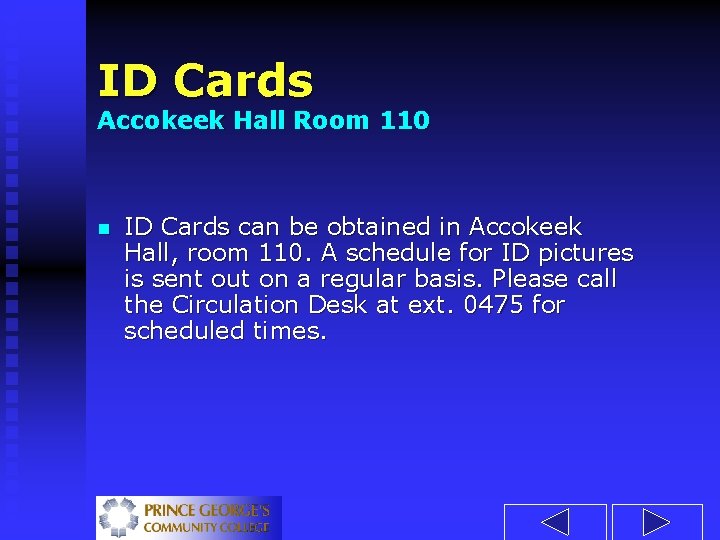 ID Cards Accokeek Hall Room 110 n ID Cards can be obtained in Accokeek