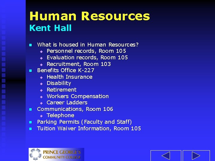 Human Resources Kent Hall n n n What is housed in Human Resources? u