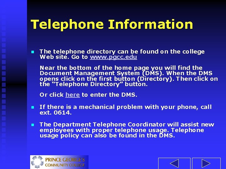 Telephone Information n The telephone directory can be found on the college Web site.