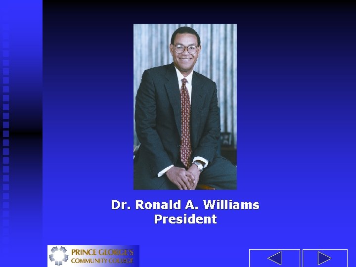 Dr. Ronald A. Williams President 