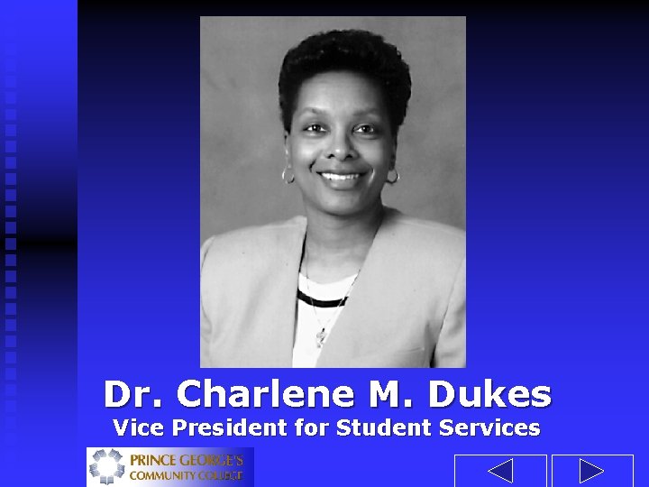 Dr. Charlene M. Dukes Vice President for Student Services 