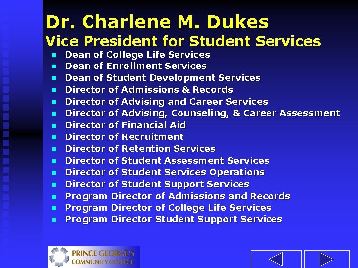 Dr. Charlene M. Dukes Vice President for Student Services n n n n Dean