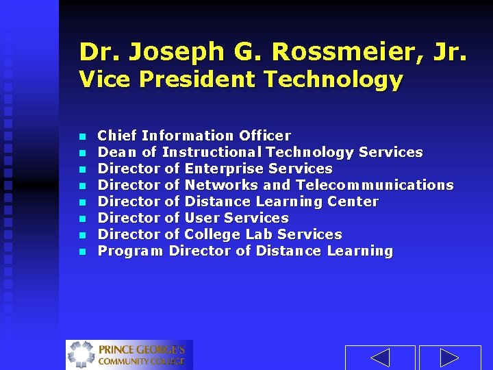 Dr. Joseph G. Rossmeier, Jr. Vice President Technology n n n n Chief Information