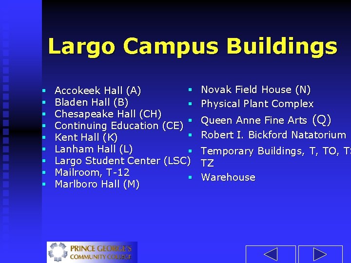 Largo Campus Buildings § § § § § Accokeek Hall (A) Bladen Hall (B)