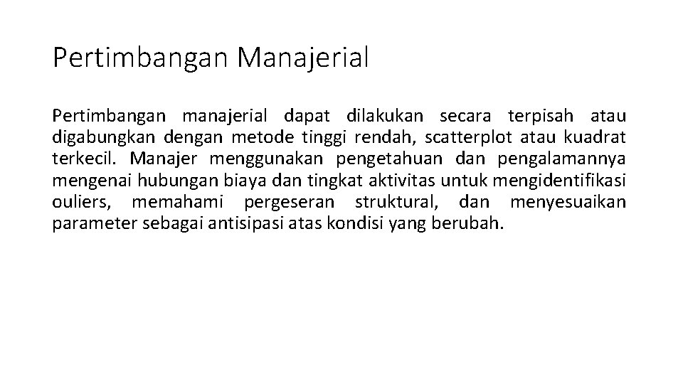 Pertimbangan Manajerial Pertimbangan manajerial dapat dilakukan secara terpisah atau digabungkan dengan metode tinggi rendah, Pertimbangan Manajerial Pertimbangan manajerial dapat dilakukan secara terpisah atau digabungkan dengan metode tinggi rendah,