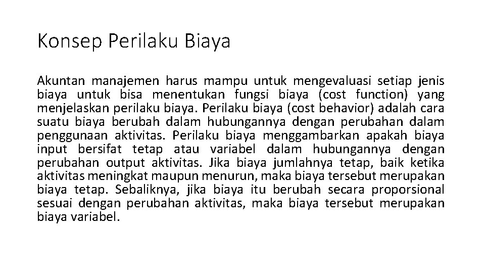 Konsep Perilaku Biaya Akuntan manajemen harus mampu untuk mengevaluasi setiap jenis biaya untuk bisa Konsep Perilaku Biaya Akuntan manajemen harus mampu untuk mengevaluasi setiap jenis biaya untuk bisa