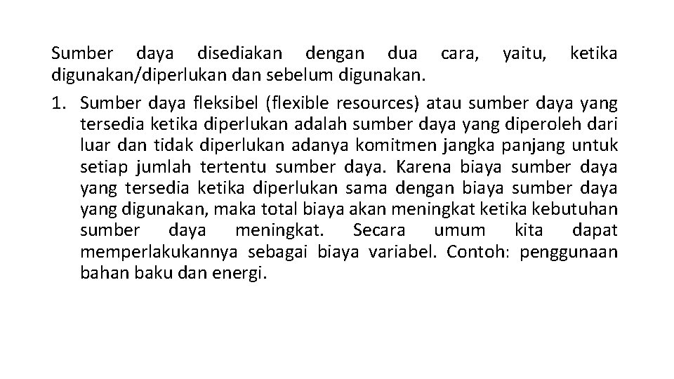 Sumber daya disediakan dengan dua cara, yaitu, ketika digunakan/diperlukan dan sebelum digunakan. 1. Sumber Sumber daya disediakan dengan dua cara, yaitu, ketika digunakan/diperlukan dan sebelum digunakan. 1. Sumber