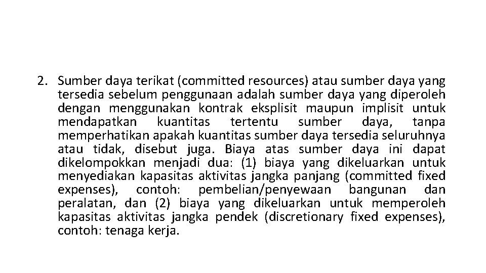 2. Sumber daya terikat (committed resources) atau sumber daya yang tersedia sebelum penggunaan adalah 2. Sumber daya terikat (committed resources) atau sumber daya yang tersedia sebelum penggunaan adalah