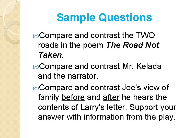 Sample Questions Compare and contrast the TWO roads in the poem The Road Not