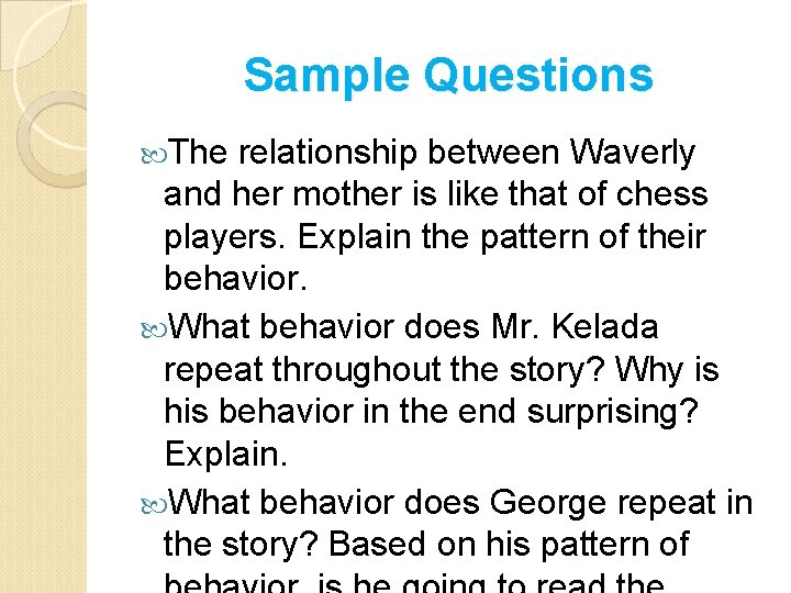 Sample Questions The relationship between Waverly and her mother is like that of chess