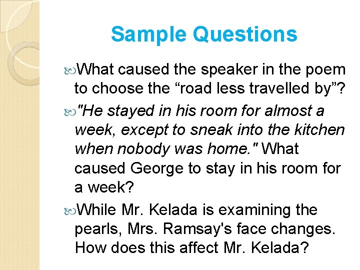 Sample Questions What caused the speaker in the poem to choose the “road less