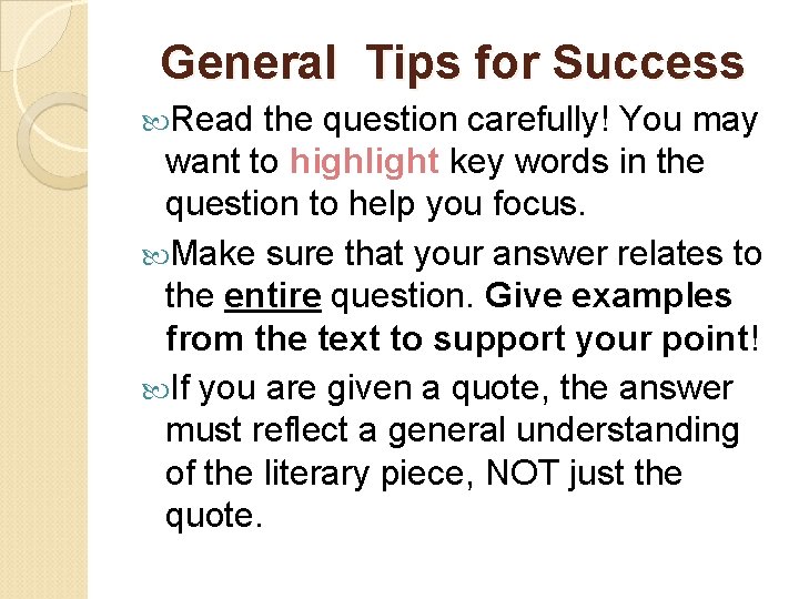 General Tips for Success Read the question carefully! You may want to highlight key