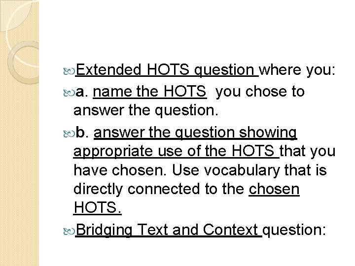  Extended HOTS question where you: a. name the HOTS you chose to answer